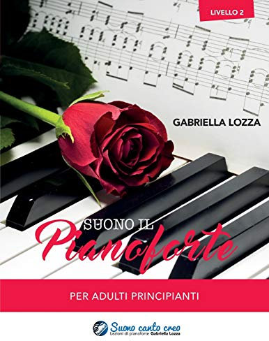 Suono il pianoforte livello 2: Per adulti principianti