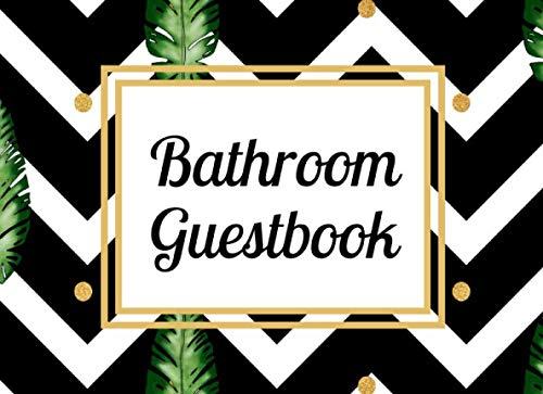 Bathroom Guestbook: A Funny Sign In Restroom Journal for Visitors to Your Home or Vacation Home Black white gold monstera leaf pattern (Tropical Monstera Design Series, Band 10)