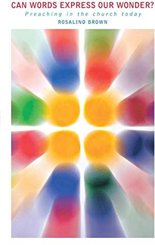 Can Words Express Our Wonder?: Preaching in the Church Today