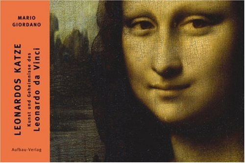 Leonardos Katze: Kunst und Geheimnisse des Leonardo da Vinci (Bilderbücher zur Kunst, Band 4)