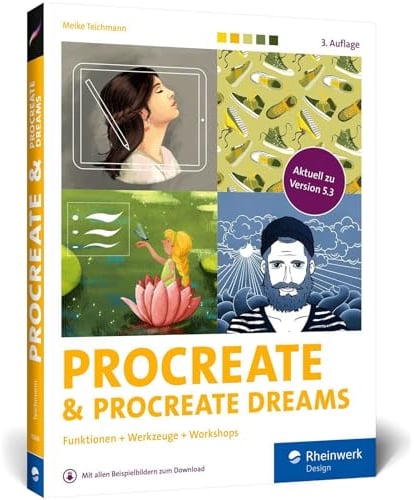 Procreate und Procreate Dreams: Digital zeichnen auf dem iPad – das Handbuch zu Procreate 5.3. Profitipps und Workshops zu allen Werkzeugen und Funktionen (3. Auflage)