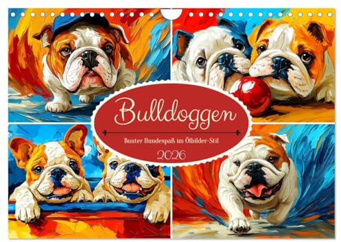 Bulldoggen. Bunter Hundespaß im Ölbilder-Stil (Wandkalender 2026 DIN A4 quer), CALVENDO Monatskalender: Farbenfroher Kunst, in der Bulldoggen in lebhaften Ölgemälden erstrahlen (CALVENDO Tiere)