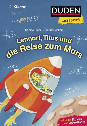 Duden Leseprofi – Lennart, Titus und die Reise zum Mars, 2. Klasse: Für geübte Erstleser ab 7 Jahren (Lesen lernen 2. Klasse, Band 2)