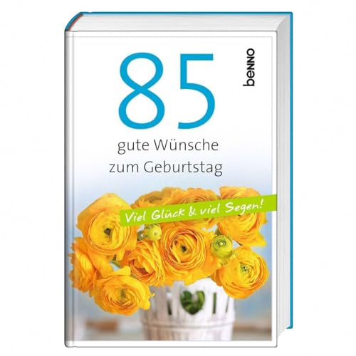 85 gute Wünsche zum Geburtstag: Viel Glück & viel Segen!