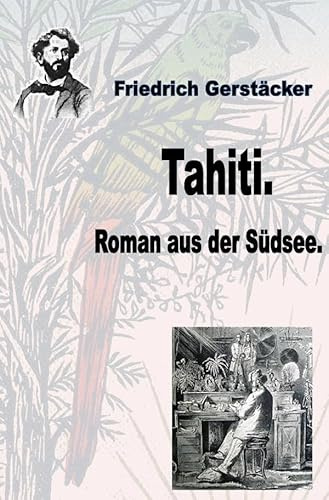 Werkausgabe Friedrich Gerstäcker Ausgabe letzter Hand / Tahiti: Roman aus der Südsee