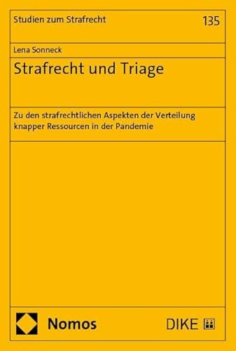 Strafrecht und Triage: Zu den strafrechtlichen Aspekten der Verteilung knapper Ressourcen in der Pandemie (Studien zum Strafrecht)