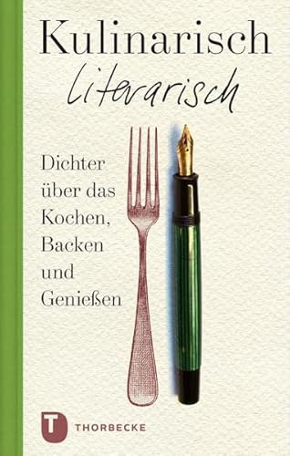 Kulinarisch literarisch: Dichter über das Kochen, Backen und Genießen