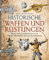 Historische Waffen und Rüstungen: Ritter und Landsknechte vom frühen Mittelalter bis zur Renaissance. Mit ihren Waffen, Trachten, Uniformen und Rüstungen