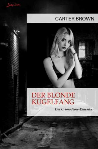 Der blonde Kugelfang: Der Crime-Noir-Klassiker!