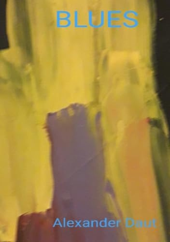 BLUES: Lyrik , Zeichnungen und Texte