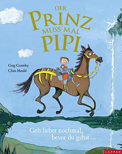 Der Prinz muss mal Pipi - Eine Geschichte zum Thema Wann sind wir endlich da?: Geh lieber nochmal, bevor du gehst ...