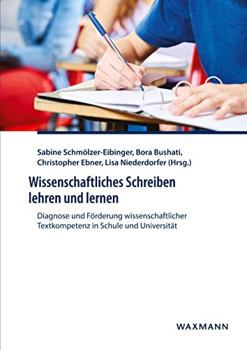 Wissenschaftliches Schreiben lehren und lernen: Diagnose und Förderung wissenschaftlicher Textkompetenz in Schule und Universität