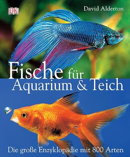 Fische für Aquarium und Teich: Die grosse Enzyklopädie mit 800 Arten: Die große Enzyklopädie mit 800 Arten