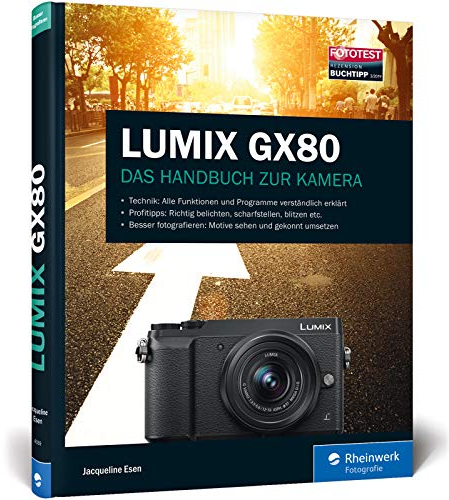 LUMIX GX80: 100% Praxiswissen und Expertentipps zu Ihrer Kamera