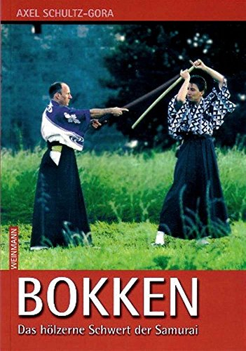 BOKKEN: ... das Holzschwert der Samurai: Das hölzerne Schwert der Samurai