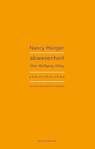 abwesenheit: Nancy Hünger zu Wolfgang Hilbig (Zwiesprachen)