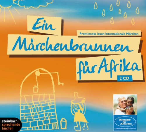 Ein Märchenbrunnen für Afrika: Eine Benefizprojekt zugunsten von Karlheinz Böhms Äthopienhilfe Menschen für Menschen. Ausgewählte Märchen aus Indien, ... u.a.: Prominente lesen internationale Märchen