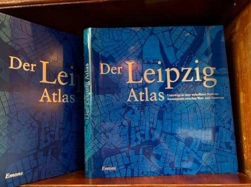 Der Leipzig Atlas: Geschichte, Gegenwart und Zukunft der Stadt im Kartenbild