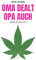 Oma dealt, Opa auch: Roman für wilde Alte