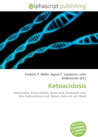 Ketoacidosis: Deamination, Ketone bodies, Amino acid, Acetoacetic acid, beta-Hydroxybutyric acid, Ketosis, Keto acid, pH, Blood