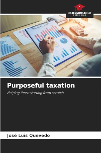 Purposeful taxation: Helping those starting from scratch