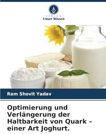 Optimierung und Verlängerung der Haltbarkeit von Quark – einer Art Joghurt.