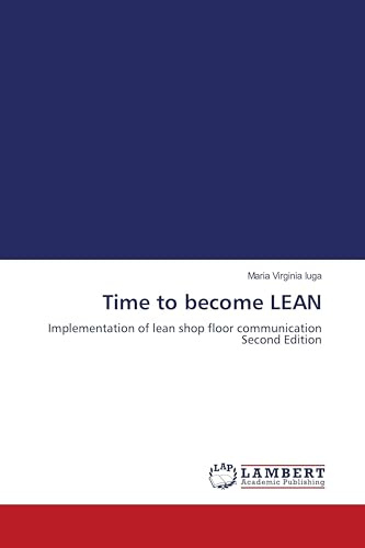Time to become LEAN: Implementation of lean shop floor communication Second Edition
