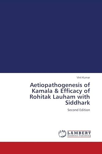 Aetiopathogenesis of Kamala & Efficacy of Rohitak Lauham with Siddhark: Second Edition