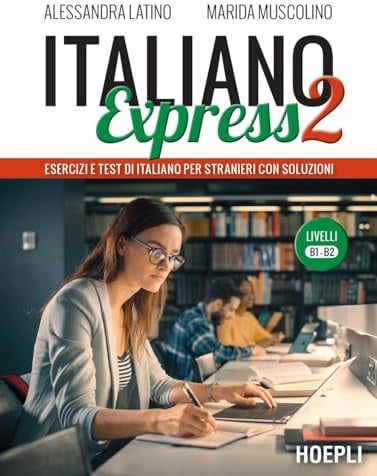 Italiano Express 2. Esercizi e test di italiano per stranieri con soluzioni. Livelli B1-B2 (Grammatiche)
