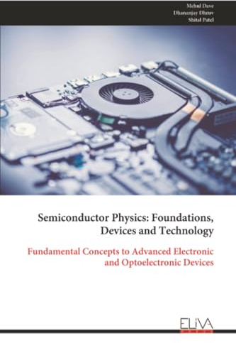 Semiconductor Physics: Foundations, Devices and Technology: Fundamental Concepts to Advanced Electronic and Optoelectronic Devices
