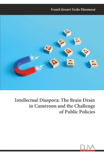 Intellectual Diaspora: The Brain Drain in Cameroon and the Challenge of Public Policies