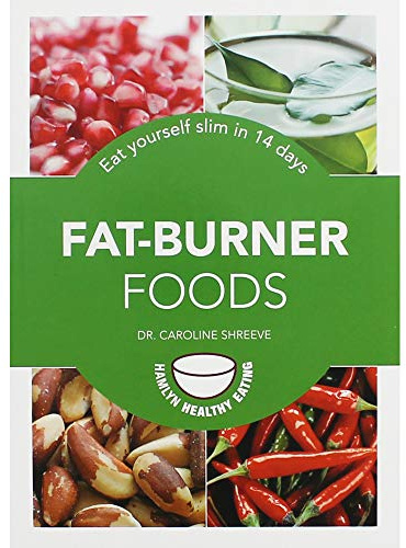 Fat-Burner Foods: Eat yourself slim in 14 days