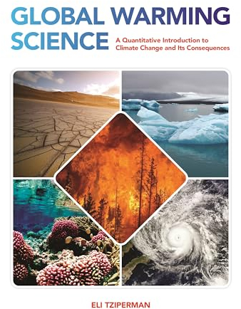 Global Warming Science: A Quantitative Introduction to Climate Change and Its Consequences