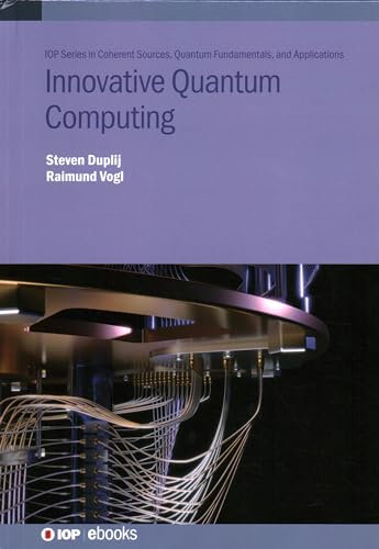 Innovative Quantum Computing (IOP Series in Coherent Sources, Quantum Fundamentals, and Applications) (IOP ebooks)