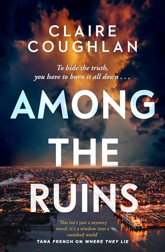 Among the Ruins: The gripping sequel to the thrillingly atmospheric crime debut WHERE THEY LIE