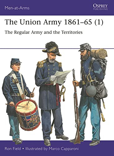 The Union Army 1861–65 (1): The Regular Army and the Territories: 553 (Men-at-Arms)