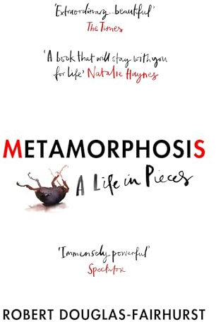 Metamorphosis: A Life in Pieces