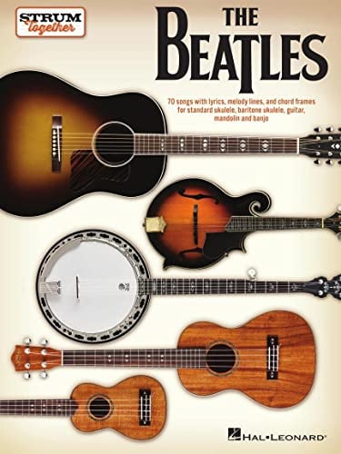 The Beatles - Strum Together: Ukulele, Baritone Ukulele, Guitar, Mandolin, Banjo Songbook | 70 Beatles Songs with Chord Frames and Lyrics | Easy ... Baritone Ukulele, Guitar, Mandolin, Banjo