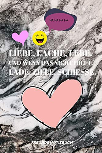 LIEBE, LACHE, LEBE. UND WENN DAS NICHT HILFT. LADE, ZIELE, SCHIESSE.: A5 Notizbuch KARIERT Fremdenbuch | jungen | Schule | Schulanfang | ... | Weihnachtsgeschenke | teenager