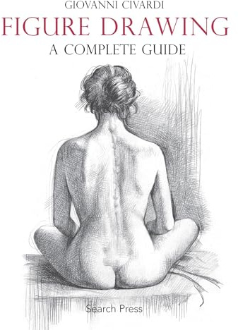 Figure Drawing: A Complete Guide (Art of Drawing)