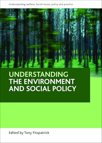 Understanding the environment and social policy (Understanding Welfare: Social Issues, Policy and Practice)