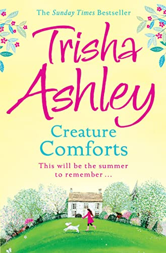 Creature Comforts: a gorgeously uplifting and feel-good romcom from the Sunday Times bestselling author, perfect for fans of Philippa Ashley