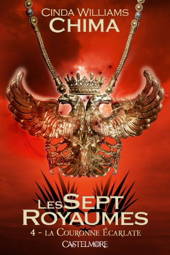 Les Sept Royaumes T04 La Couronne écarlate: Les Sept Royaumes