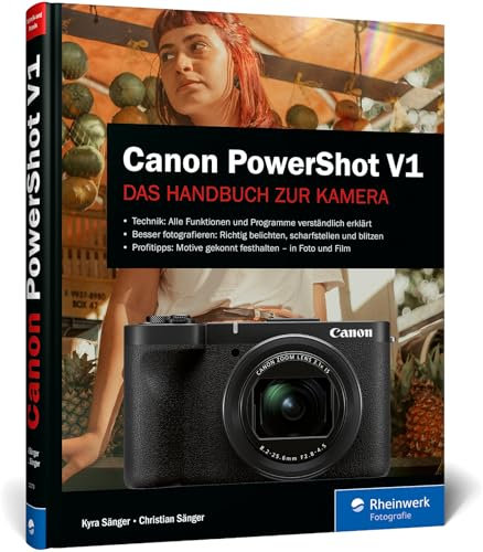 Canon PowerShot V1: Das Handbuch zur Kamera. Filmen und fotografieren mit der leistungsstarken Kompaktkamera