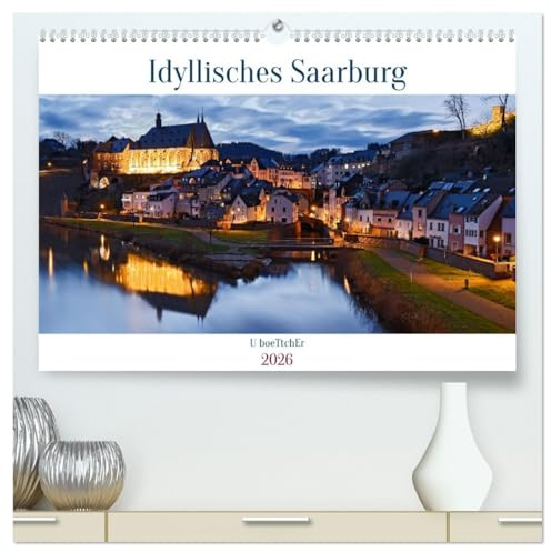 Idyllisches Saarburg (hochwertiger Premium Wandkalender 2026 DIN A2 quer), Kunstdruck in Hochglanz: Saarburg - ein kleines Juwel mit mediterranem Flair (CALVENDO Orte)