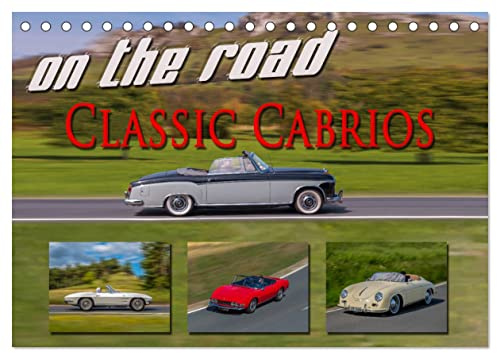 on the road Classic Cabrios (Tischkalender 2026 DIN A5 quer), CALVENDO Monatskalender: Klassische Cabriolets und Sportwagen aus Europa und den USA in Aktion (CALVENDO Mobilitaet)