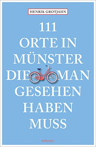 111 Orte in Münster, die man gesehen haben muss: Reiseführer