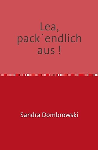 Lea, pack´endlich aus !: Seelische Verarmung