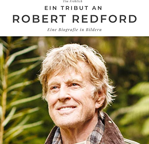 Ein Tribut an Robert Redford: Eine Biografie in Bildern