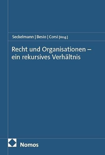 Recht und Organisationen – ein rekursives Verhältnis